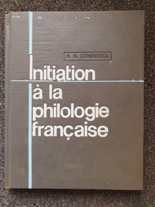 INITIATION A LA PHILOLOGIE FRANCAISE - Condeescu