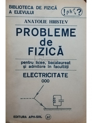 Anatolie Hristev - Probleme de fizica, electricitate (editia 1992) foto