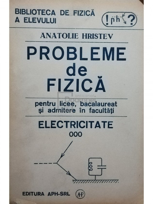 Anatolie Hristev - Probleme de fizica, electricitate (editia 1992)