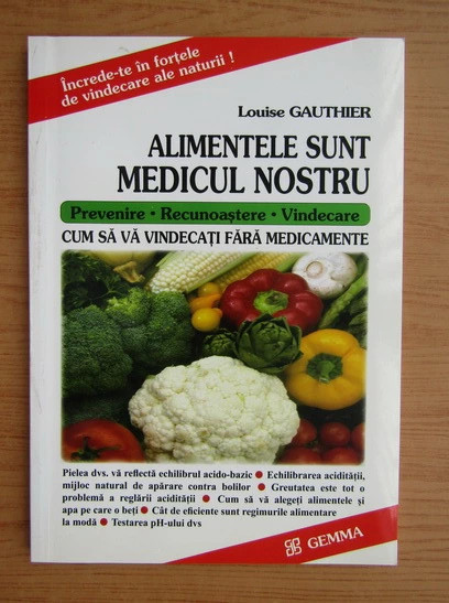 Gauthier Louise - Alimentele sunt medicul nostru 2006