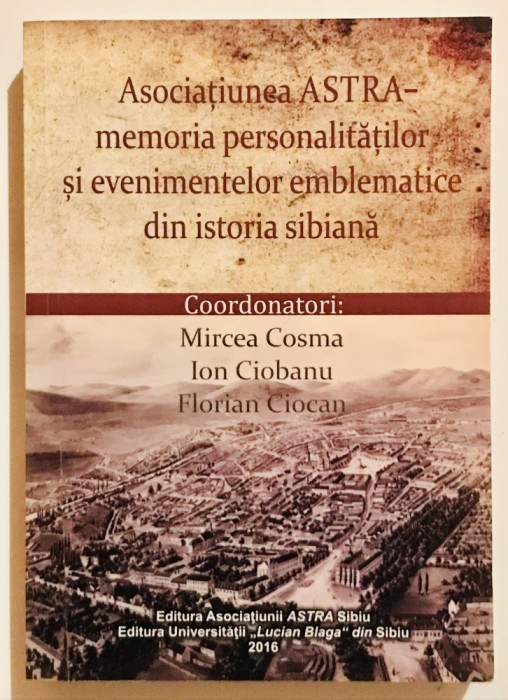 Asociatiunea ASTRA,Memoria personalitatilor si evenimentelor din istoria sibiana