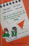 MATEMATICA IN CONCURSURILE SCOLARE, CLASELE V-VIII - 1996-MARIN CHIRCIU, PETRE NACHILA, DUMITRU SAVULESCU, -251735