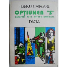 Optiunea S. Sanatate prin metode naturiste &ndash; Tiberiu Caileanu