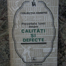 PROVERBELE LUMII DESPRE CALITATI SI DEFECTE (Colectia COGITO)