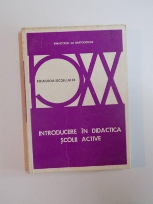 INTRODUCERE IN DIDACTICA SCOLII ACTIVE de FRANCESCO DE BARTOLOMEIS , 1981 foto