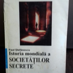 ISTORIA MONDIALA A SOCIETATILOR SECRETE - PAUL STEFANESCU