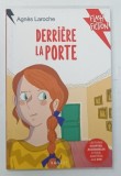 DERRIERE LA PORTE par AGNES LAROCHE , 2017