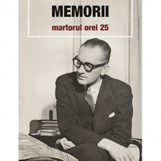 Memorii. Martorul Orei 25 - Paperback brosat - Constantin Virgil Gheorghiu - Sophia