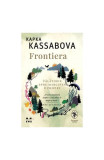 Frontiera. O călătorie spre marginea Europei - Paperback - Kapka Kassabova - Pandora M
