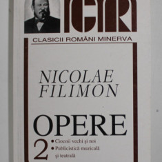 OPERE , VOLUMUL II de NICOLAE FILIMON , 2000