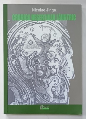 CRONICA DESERTUUI LAUNTRIC de NICOLAE JINGA , ANII &amp;#039; 2000 , LIPSA PAGINA DE TITLU * foto