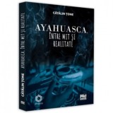 Ayahuasca, intre mit si realitate - Catalin Tone