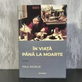 Paul Ricoeur - &Icirc;n viață, p&acirc;nă la moarte | Paul Ricoeur, moarte, filosofie