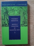 Thomas Merton Mistici crestini si maestrii zen volumul 2 Humanitas