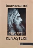 Profetii Renasterii - 2001 - Edouard Schure (AL131), Dacia