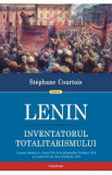 Lenin. Inventatorul totalitarismului - Stephane Courtois