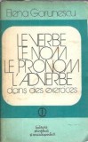 Le verbe, le nom, le pronom, l`adverbe dans des exercices - Elena Gorunescu