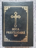 CARTE DE RUGACIUNI,,MICA PRAVILIOARA-CELE SAPTE LAUDE, RUGACIUNI SI ACATISTE
