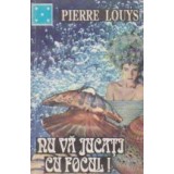 Nu va jucati cu focul! (Psyche)