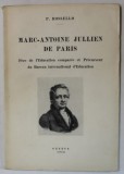 MARC -ANTOINE JULLIEN DE PARIS , PERE DE L &#039;EDUCATION COMPAREE ..par P. ROSELLO , 1943