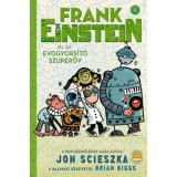 Frank Einstein &eacute;s az EvoGyors&iacute;t&oacute; Szuper&ouml;v (Frank Einstein 4.) - Jon Scieszka