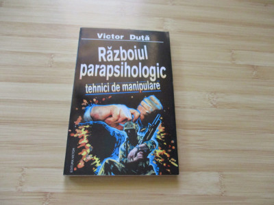 VICTOR DUTA--RAZBOIUL PARAPSIHOLOGIC - TEHNICI DE MANIPULARE foto