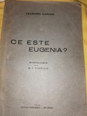 Leonard Darwin - Ce este eugenia? (Scoala poporului 1941, trad. G.I. Simeon) foto