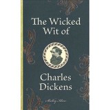WICKED WIT OF CHARLES DICKENS