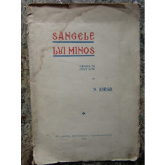 N. IORGA - SANGELE LUI MINOS ( DRAMA IN CINCI ACTE ) - EDITIA 1-A - 1935