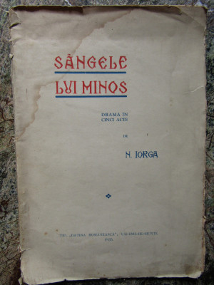 N. IORGA - SANGELE LUI MINOS ( DRAMA IN CINCI ACTE ) - EDITIA 1-A - 1935 foto