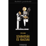 Szabads&aacute;g &eacute;s igazs&aacute;g - T&oacute;th Imre