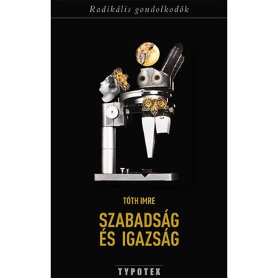 Szabads&amp;aacute;g &amp;eacute;s igazs&amp;aacute;g - T&amp;oacute;th Imre foto