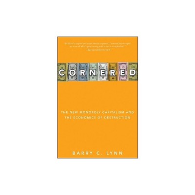 Cornered: The New Monopoly Capitalism and the Economics of Destruction foto
