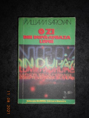 WILLIAM SAROYAN - O ZI DIN DUPA-AMIAZA LUMII foto