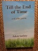Till the End of Time Poems - Ashok Sawhny, Autograf + Dedicatie, Engleza, Mithila Press, 2012, 314 pagini
