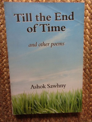 Till the End of Time and Other Poems - Ashok Sawhny CU DEDICATIE SI AUTOGRAF foto