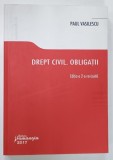 DREPT CIVIL OBLIGATII de PAUL VASILESCU , 2017 * PREZINTA SUBLINIERI CU PIXUL PE PAGINILE DE CUPRINS