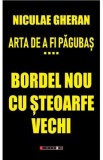 Arta de a fi pagubas Vol.4: Bordel nou cu steoarfe vechi - Niculae Gheran