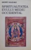 Spiritualitatea Evului Mediu Occidental - Andre Vauchez. Carte de Filosofie si Stiinta