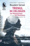 Cumpara ieftin Trenul de Erlingen sau metamorfoza lui Dumnezeu/Boualem Sansal