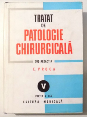 TRATAT DE PATOLOGIE CHIRURGICALA-E. PROCA VOL 5 PARTEA 2 foto
