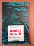 ROMANII DUPA &#039;89 , ISTORIA UNEI NEINTELEGERI de ALINA MUNGIU , 1995, Humanitas