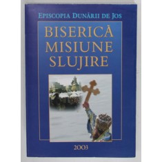 BISERICA , MISIUNE , SLUJIRE , 2003 , VIATA SI ACTIVITATEA BISERICEASCA IN PERIOADA 1 IANUARIE - 31 DECEMBRIE 2003 , EPISCOPIA DUNARII DE JOS , APARUT
