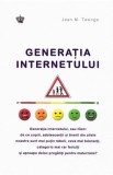 Generatia internetului - Jean M. Twenge - Editura Baroque Books &amp; Arts