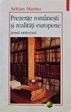 Prezente romanesti si realitati europene. Jurnal intelectual - 2004 - Adrian Marino (AA56), Polirom