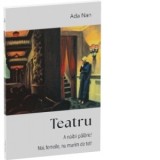 Teatru. A naibii palarie! Noi, femeile, nu murim de tot! - Ada Nan
