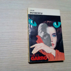 GRETA GARBO - roman - Cezar Petrescu - Editura Crisaldi, 1992, 319 p.