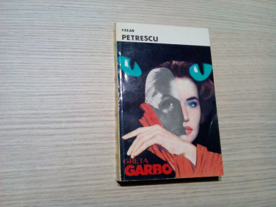 GRETA GARBO - roman - Cezar Petrescu - Editura Crisaldi, 1992, 319 p. foto