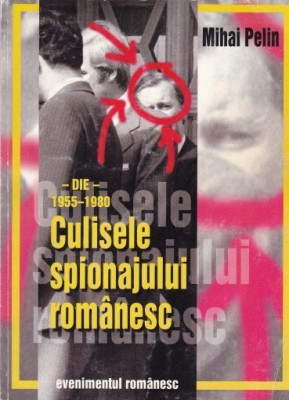 Mihai Pelin - Culisele Spionajului Romanesc (editia 1997) foto
