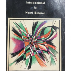 Clara Dan - Intuiționismul lui Henri Bergson (editia 1966)
